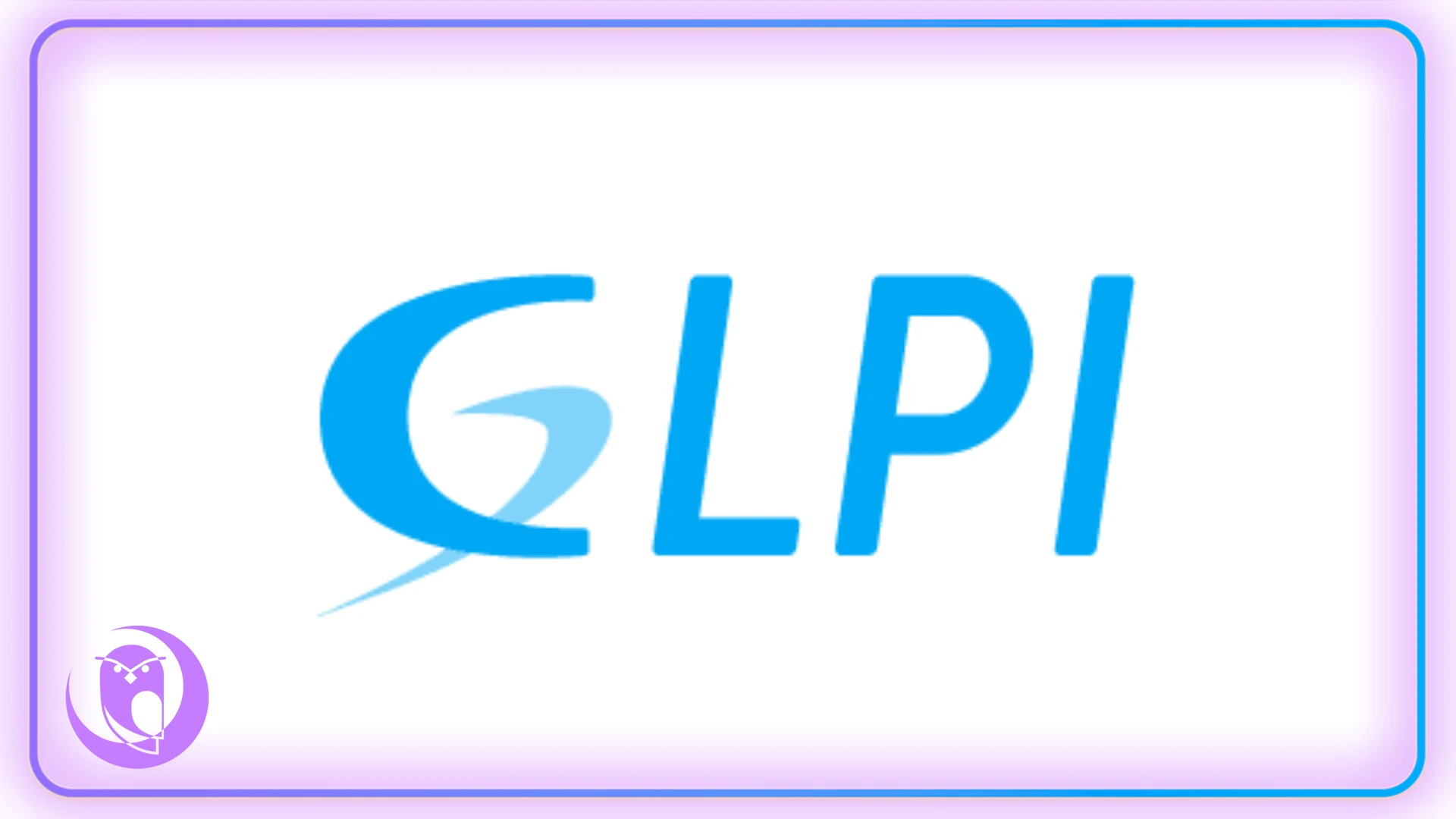 GLPI - Gestão de Ativos e Help Desk Open Source